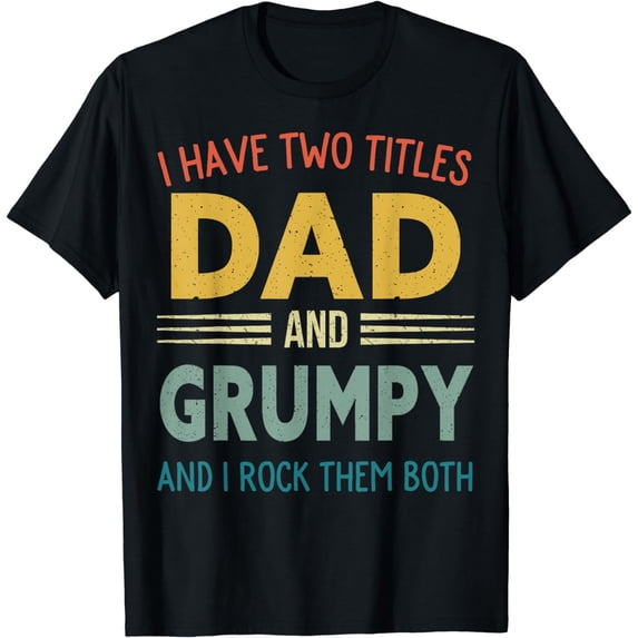 I Have Two Titles Dad And Grumpy Vintage Fathers Day Family T-Shirt