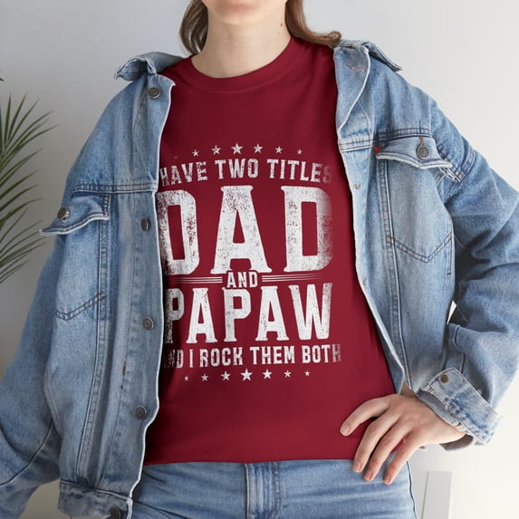 I Have Two Titles Dad And Papaw Father's Day T-Shirt