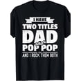 thumbnail image 1 of I Have Two Titles Dad And Pop Pop Grandpa Father's Day Gift T-Shirt, 1 of 5