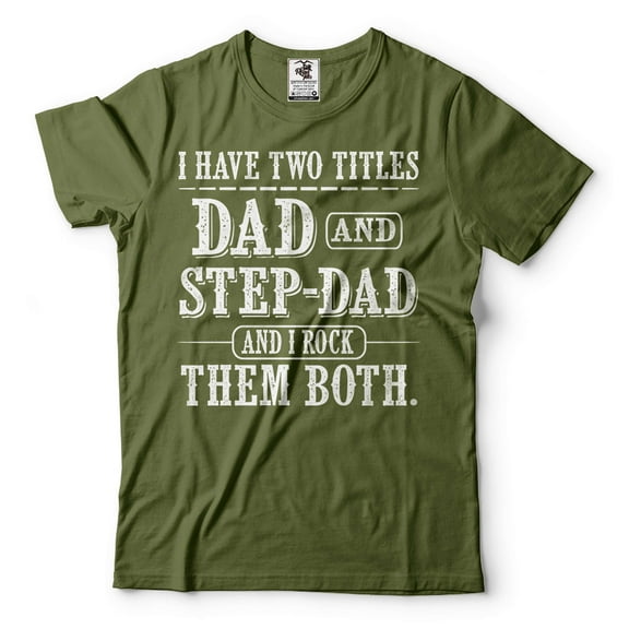 I Have Two Titles Dad And Step Dad Shirt Fathers Day Step Dad Shirt Step Dad Gifts Step Father Shirt