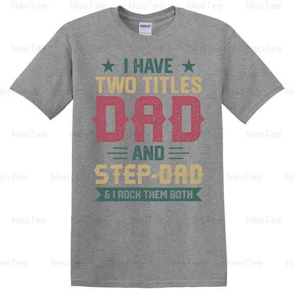 I Have Two Titles Dad And Stepdad I Rock Them Both EN Funny Family T-Shirt Unisex, up to 5XL