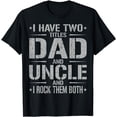 thumbnail image 1 of I Have Two Titles Dad And Uncle Funny Father's Day Uncle T-Shirt, 1 of 3