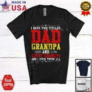 I Have Two Titles Dad Grandpa And Great Grandpa, Happy Father'S Day Family Shirt Unisex S-5XL Hot Trending Shirt, Vintage Birthday Gift