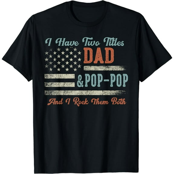 I Have Two Titles Dad & Pop-Pop I Rock Them Both - Pop-Pop Funny Creative Graphic T-Shirt