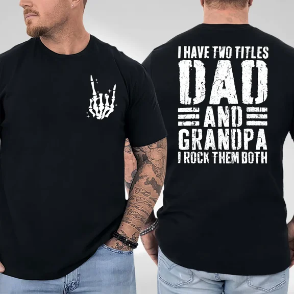 I Have Two Titles Dad and Grandpa Shirt – Funny 2-Sided Graphic Tee, Cool Father’s Day Gift for Dad and Grandpa, Unisex Trendy Shirt