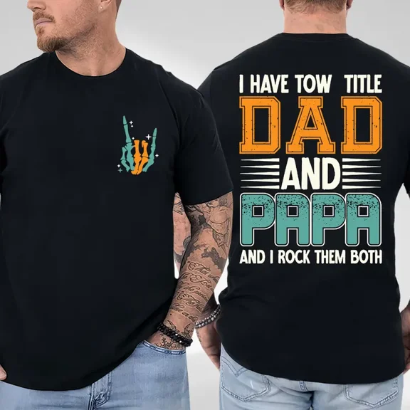 I Have Two Titles Dad and Papa and I Rock Them Both 2-Sided T-Shirt – Cool Dads Club Tee, Funny Father’s Day Gift, Best Dad Ever, Dad Jokes Shirt