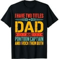 thumbnail image 1 of I Have Two Titles Dad and Pontoon Captain Father T-Shirt, 1 of 3