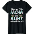 thumbnail image 1 of I Have Two Titles Mom And Aunt Mothers Day Auntie Mama Momma T-Shirt, 1 of 2