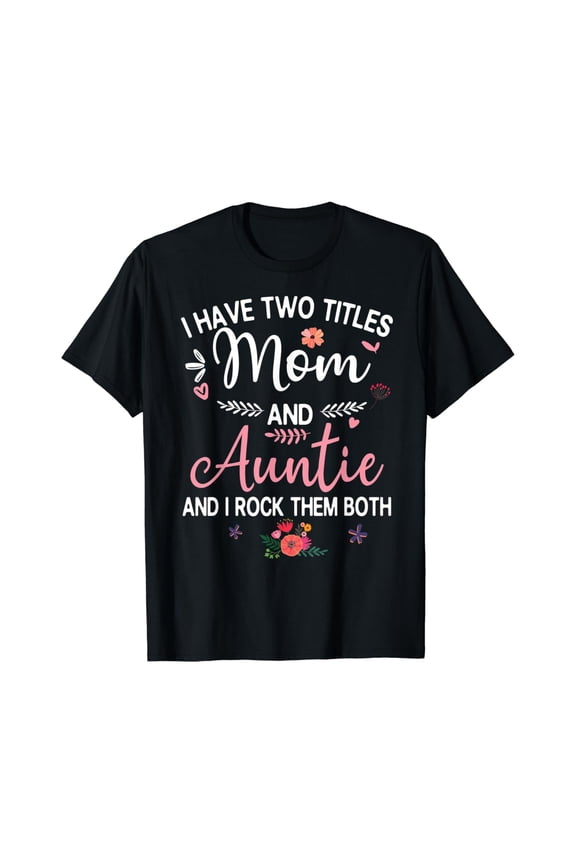 I Have Two Titles Mom And Auntie Gifts Christmas T-Shirt