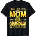 thumbnail image 1 of Mother's Day I Have Two Titles Mom And Grandma Sunflower T-Shirt, 1 of 4