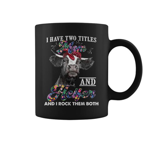I Have Two Titles Mom And Heifer And I Rock Them Both Coffee Mugs