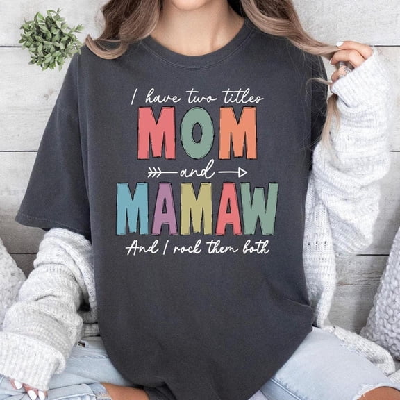 I Have Two Titles Mom And Mamaw And I Rock Them Both Funny Mamaw Shirt, Mawmaw T-Shirt, Cat Mom Shirt, Mother's Day Gift