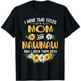 thumbnail image 1 of I Have Two Titles Mom And Mawmaw And I Rock Them Both T-Shirt, 1 of 4