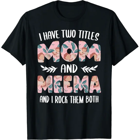 I Have Two Titles Mom And Meema Cute Grandma Mothers Day T-shirt