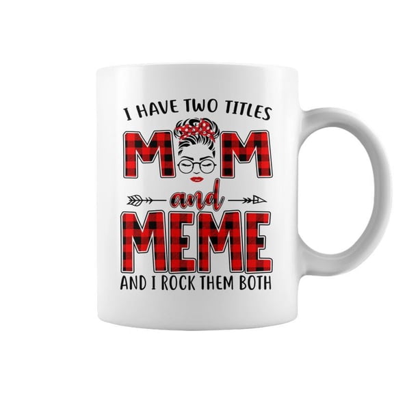 I Have Two Titles Mom And Meme And I Rock Them Both V2 Coffee Mugs