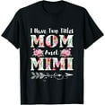 thumbnail image 1 of I Have Two Titles Mom And Mimi Floral Mother's Day Gift T-Shirt, 1 of 3