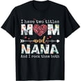 thumbnail image 1 of I Have Two Titles Mom And Nana For Mothers Day Mother T-Shirt Black X-Large, 1 of 4