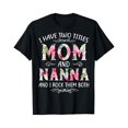 thumbnail image 1 of I Have Two Titles Mom And Nanna Mothers Day T-Shirt Unisex Full Size S-5XL, 1 of 4