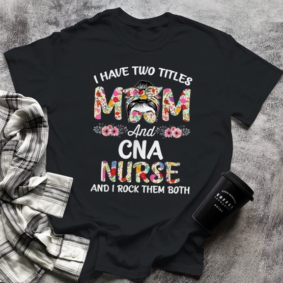 I Have Two Titles Mom & CNA Nurse Stethoscope RN Nurse Love, Large, Black