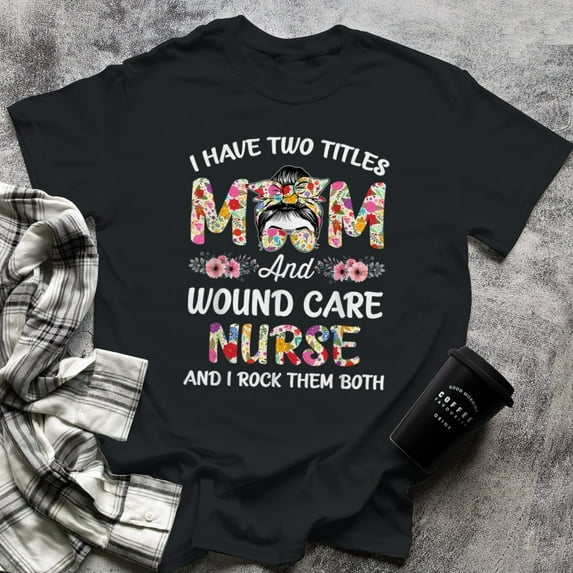 I Have Two Titles Mom & Wound Care Nurse Stethoscope Nurse, Small, Black