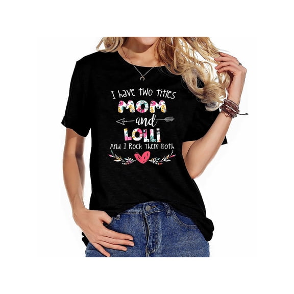 I Have Two Titles Mom and Lolli- Gift for Grandma T-Shirt