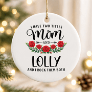 I Have Two Titles Mom and Lolly Mother's Day Floral Christmas Ornament, Family Holiday Keepsake, Ceramic Ornament