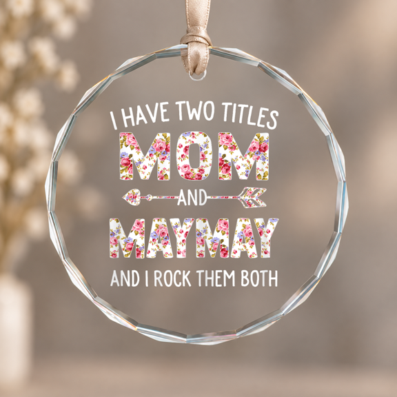 I Have Two Titles Mom and Maymay Floral Cute Mother's Day Christmas Ornament, Loved One Gift, Circle Glass Ornament