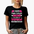 thumbnail image 1 of I Have Two Titles, Mom and Stepmom, I Rock Them Both, Mother's Day, Black T-Shirt, Small, 1 of 5