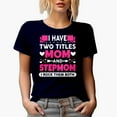 thumbnail image 1 of I Have Two Titles, Mom and Stepmom, I Rock Them Both, Mother's Day, Navy Blue T-Shirt, Large, 1 of 5