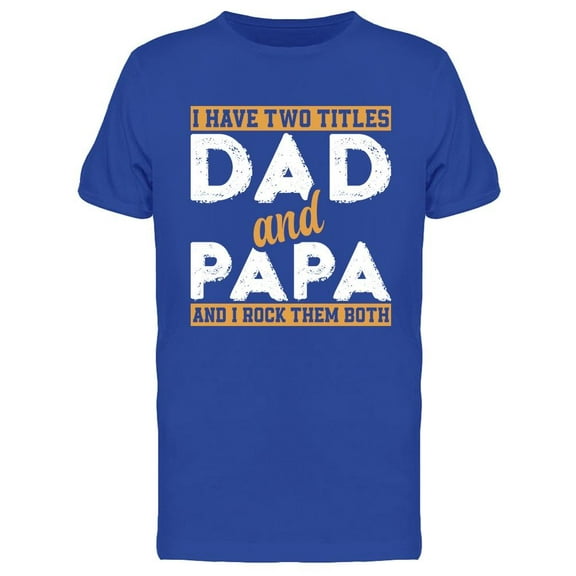 I Have Two Titles T-Shirt Men -Image by Shutterstock, Male 3X-Large