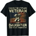 thumbnail image 1 of I Have Two Titles Veteran And Daughter | Veteran Daughter T-Shirt, 1 of 3