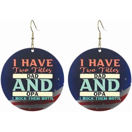 I Have Two Top Titles Dad And Opa And I Rock Them Both Contemporary Round Acrylic Earrings Lightweight Adaptable For All Occasions[j990]