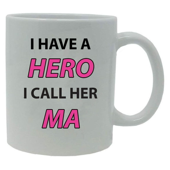I Have a Hero I Call Her Ma 11-Ounce White Ceramic Coffee Mug