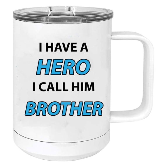 I Have a Hero I Call Him Brother Stainless Steel Vacuum Insulated 15 Oz Travel Coffee Mug with Slider Lid, White