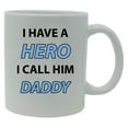 thumbnail image 1 of I Have a Hero I Call Him Daddy 11-Ounce White Ceramic Coffee Mug, 1 of 1