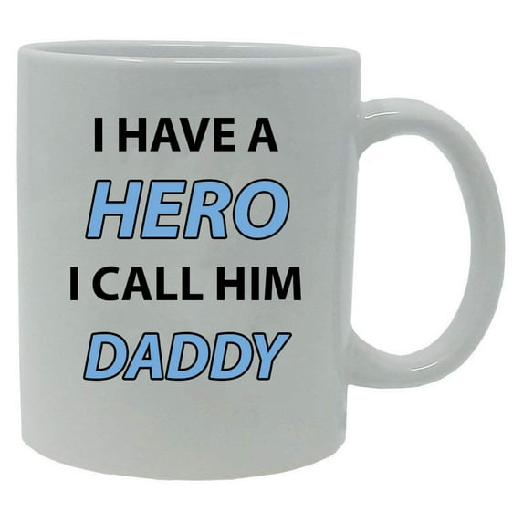 I Have a Hero I Call Him Daddy 11-Ounce White Ceramic Coffee Mug