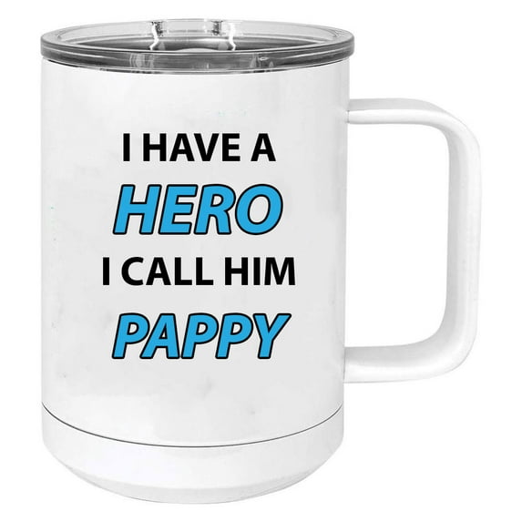 I Have a Hero I Call Him Pappy Stainless Steel Vacuum Insulated 15 Oz Travel Coffee Mug with Slider Lid, White