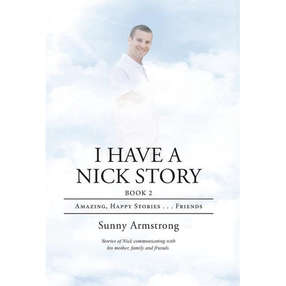 I Have a Nick Story Book 2: Amazing, Happy Stories . . . Friends (Hardcover)