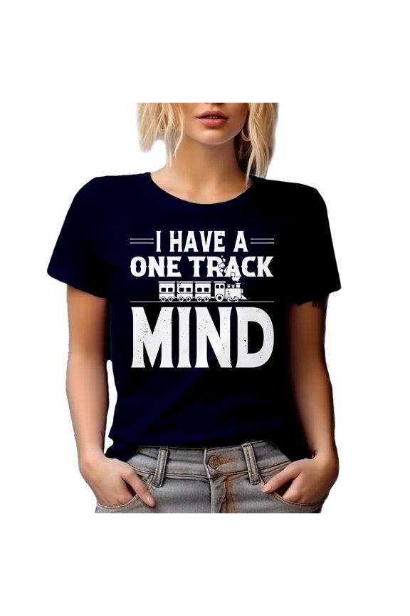 I Have a One Track Mind - Being Narrow-Minded Quote, Navy Blue T-Shirt, Large