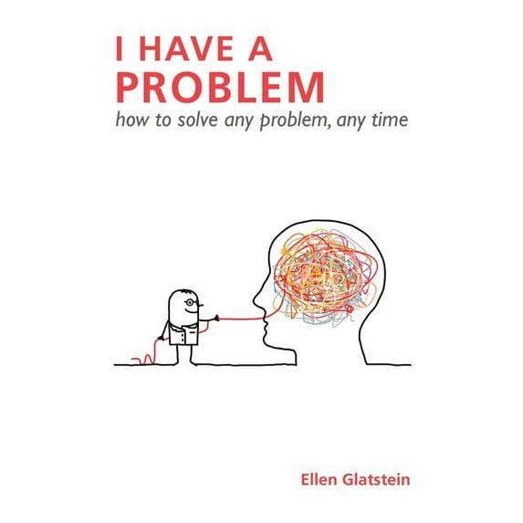 I Have a Problem: how to solve any problem, any time Second Edition, (Paperback)