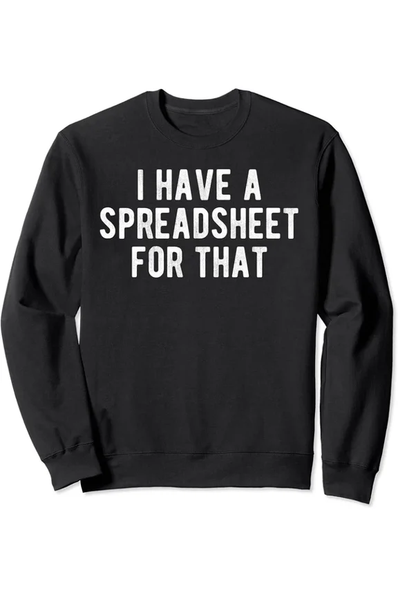 I Have a Spreadsheet for That Office Nerd Gift Unisex Crewneck Sweatshirt