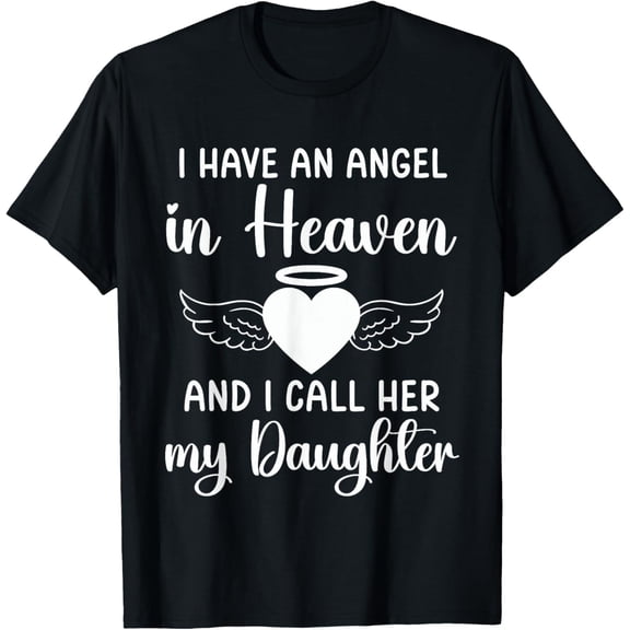 I Have an Angel in Heaven And I Call Her My Daughter Memory T-ShirtMen and women, Black T-shirt, size: Extra large S-4XL