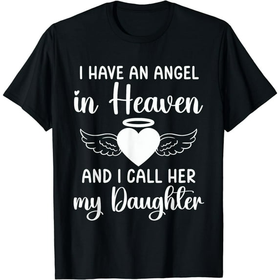 I Have an Angel in Heaven And I Call Her My Daughter Memory T-Shirt