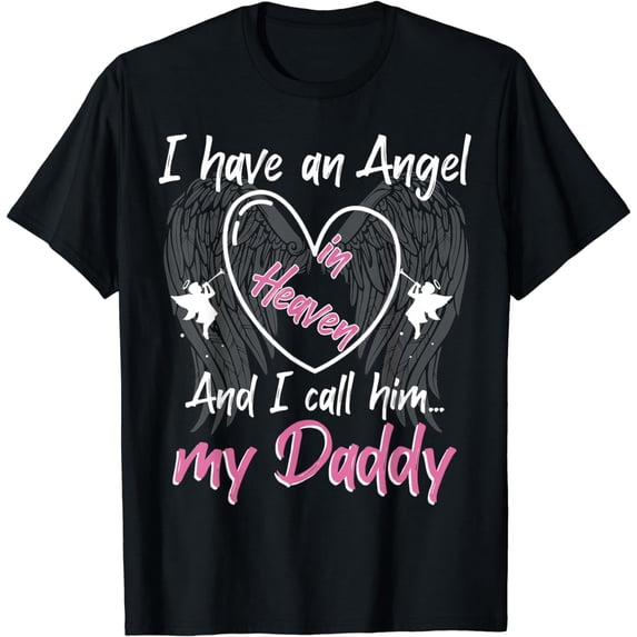I Have an Angel in Heaven And I Call Him My Daddy Memorial T-Shirt