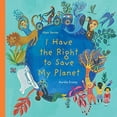 thumbnail image 1 of Pre-Owned I Have the Right to Save My Planet (Hardcover) 1773064878 9781773064871, 1 of 1