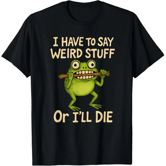 I Have to Say Weird Stuff Or I'll Die Funny Frog Meme Mens T-Shirt