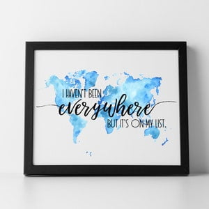 I Havent Been Everywhere World Map Poster, 24x36 UNFRAMED