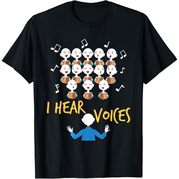 I Hear Voices - Chorister Show Choir Singer Choir Director T-Shirt