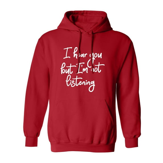 I Hear You But I'm Not Listening Adult Hooded Sweatshirt