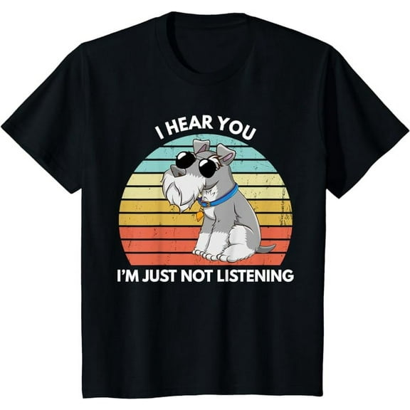 I Hear You I'm Just Not Listening Funny Miniature Schnauzer T-Shirt